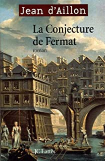 Les enqutes de Louis Fronsac, tome 5 : La Conjecture de Fermat par Jean d` Aillon