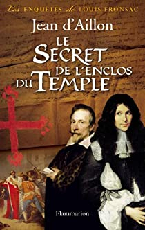 Les enqutes de Louis Fronsac, tome 9 : Le secret de l'enclos du temple par Jean d` Aillon