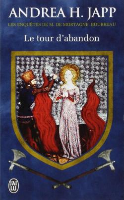 Mortagne, bourreau, tome 3 : Le Tour d'abandon par Andrea H. Japp