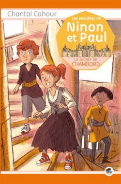 Les enqutes de Ninon et Paul : Le secret de Chambord par Chantal Cahour