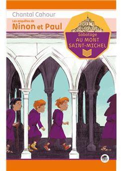 Les enqutes de Ninon et Paul: Sabotage au Mont Saint-Michel par Chantal Cahour