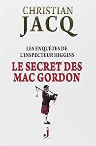 Les enqutes de l'inspecteur Higgins, tome 11 : Le secret des Mac Gordon par Christian Jacq