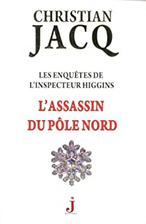 Les enqutes de l'inspecteur Higgins, tome 12 : L'assassin du ple Nord par Christian Jacq
