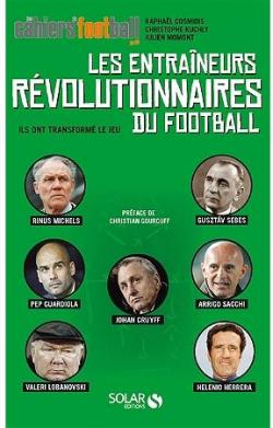 Les entraneurs rvolutionnaires du football par Raphal Cosmidis