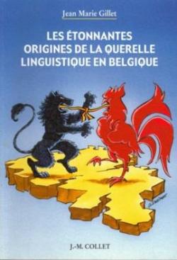 Les tonnantes origines de la querelle linguistique en Belgique. par Jean-Marie Gillet