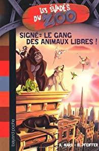 Les vads du Zoo, Tome 1 : Sign : le gang des animaux libres ! par Andr Marx