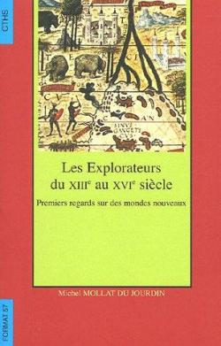 Les explorateurs du XIII au XVIe sicle : premiers regards, numro 9 par Michel Mollat du Jourdin
