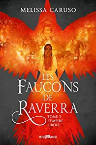 Les faucons de Raverra, tome 3 : L'empire libéré par Caruso