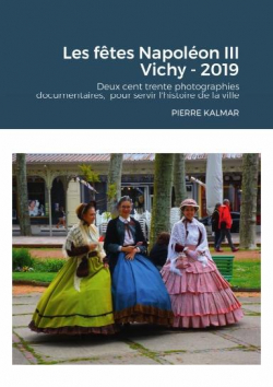 Les ftes Napolon III : Vichy (2019) par Pierre Kalmar