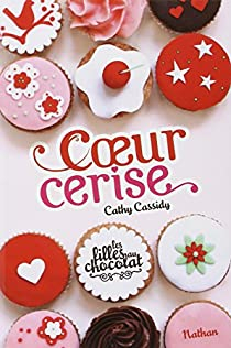 Les filles au chocolat, Tome 1 : Coeur cerise par Cathy Cassidy
