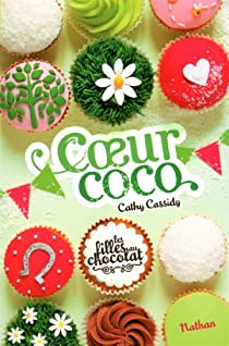Les filles au chocolat, Tome 4 : Coeur coco par Cassidy
