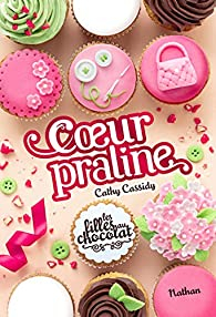 Les filles au chocolat, tome 7 : Coeur praline par Cathy Cassidy