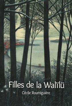 Filles de la Walïlü par Cécile Roumiguière