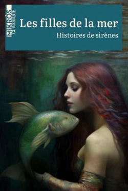 Les filles de la mer : Histoires de sirnes par Julie Maillard