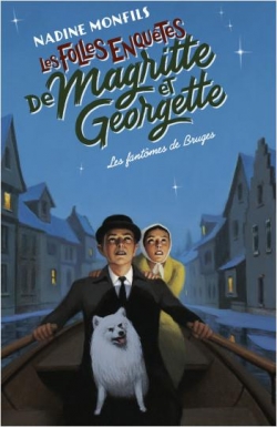 Les folles enqutes de Magritte et Georgette, tome 3  : Les fantmes de Bruges par Nadine Monfils