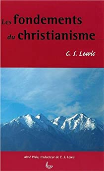 Les fondements du christianisme par C.S. Lewis