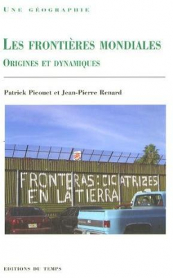 Les frontires mondiales, origines et dynamiques par Jean-Pierre Renard