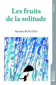 Les fruits de la solitude par Myriam Buscema