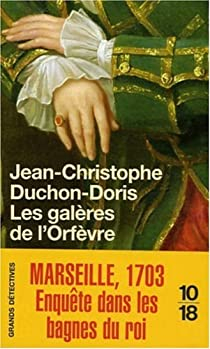 Les galres de l'Orfvre : Marseille, 1703 par Jean-Christophe Duchon-Doris