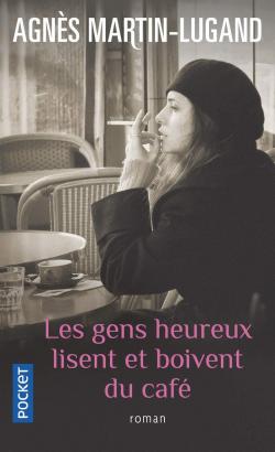 Les gens heureux lisent et boivent du café par Agnès Martin-Lugand