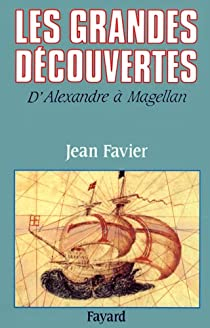 Les grandes dcouvertes : D\'Alexandre  Magellan par Jean Favier