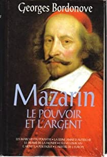 Les grandes heures de l'histoire de France, tome 6 : Mazarin, le pouvoir et l'argent par Georges Bordonove
