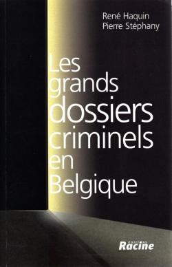 Les grands dossiers criminels en Belgique par Ren Haquin
