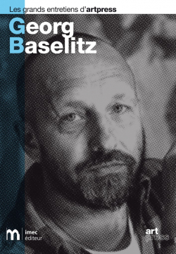 Les grands entretiens dart press, Georg BASELITZ par Georg Baselitz