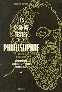 Les grands textes de la philosophie, recueil mthodique, baccalaurat, premire suprieure, propdeutique par Georges Pascal