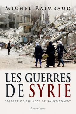 Les guerres de Syrie par Michel Raimbaud