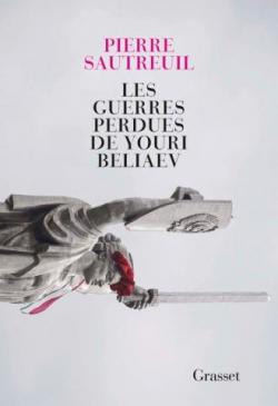 Les guerres perdues de Youri Beliaev par Pierre Sautreuil