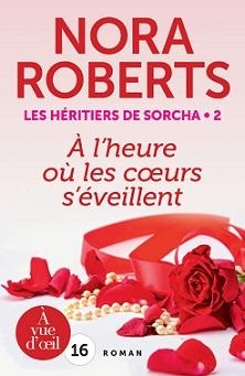 Les hritiers de Sorcha, tome 2 : A l\'heure ou les coeurs s\'eveillent par Nora Roberts