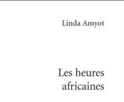 Les heures africaines par Linda Amyot