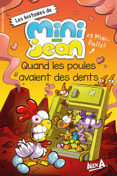Les histoires de Mini-Jean et Mini-Bulle, tome 10 : Quand les poules avaient des dents par  Alex A