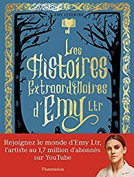 Les histoires extraordinaires d'Emy Ltr par Emy Letertre