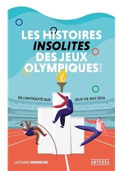 Les histoires insolites des Jeux Olympiques d't par Luciano Wernicke