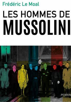 Les hommes de Mussolini par Frdric Le Moal