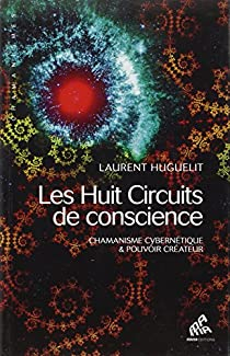 Les huit circuits de conscience par Laurent Huguelit