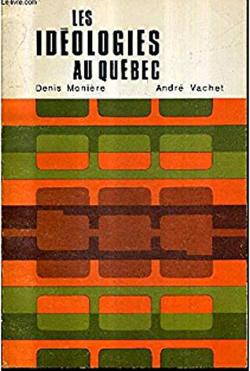 Les idologies au Qubec: Bibliographie par Denis Moniere