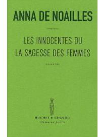 Les innocentes, ou La sagesse des femmes par Anna de Noailles