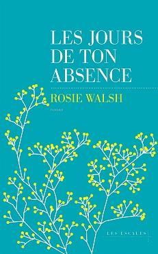 Les jours de ton absence par Rosie Walsh