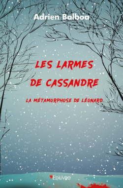 Les larmes de Cassandre : La mtamorphose de Lonard par Adrien Balboa