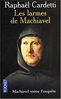 Les larmes de Machiavel par Raphal Cardetti