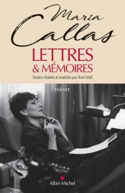 Les lettres et mmoires inacheves de Maria Callas par Maria Callas