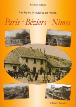 Les lignes ferroviaires de France : Paris - Bziers - Nmes par Bernard Bathiat