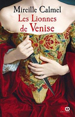 Les Lionnes de Venise, tome 1 par Mireille Calmel