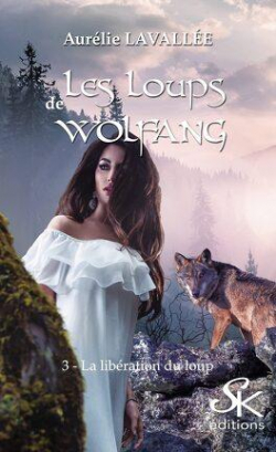 Les loups de Wolfang, tome 3 : La libration du loup par Aurlie Lavalle