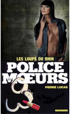 Police des moeurs, tome 19 : Les loups du Rhin par Pierre Lucas