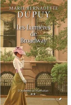 L'orpheline de Manhattan, tome 2 : Les lumires de Broadway par Marie-Bernadette Dupuy