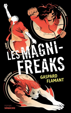 Les magni-freaks par Gaspard Flamant